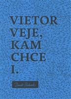 Vietor veje, kam chce I. 